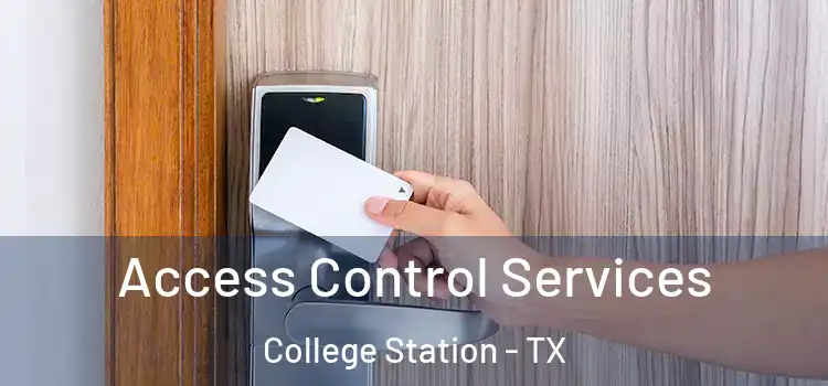 Access Control Services College Station - TX