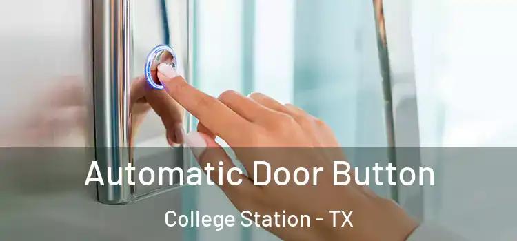 Automatic Door Button College Station - TX