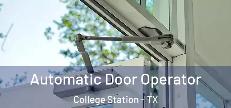 Automatic Door Operator College Station - TX