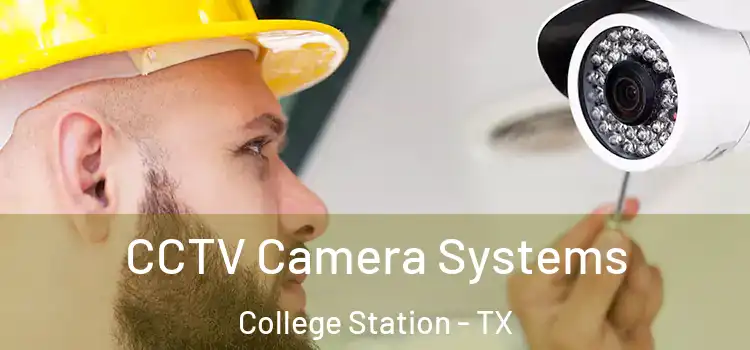 CCTV Camera Systems College Station - TX