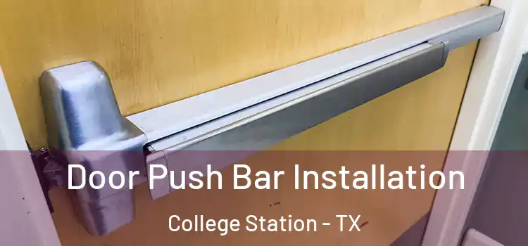  Door Push Bar Installation College Station - TX