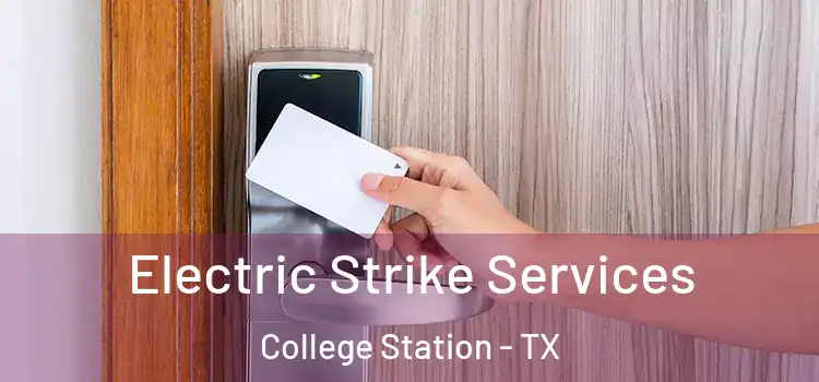 Electric Strike Services College Station - TX