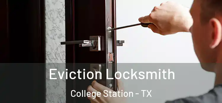  Eviction Locksmith College Station - TX