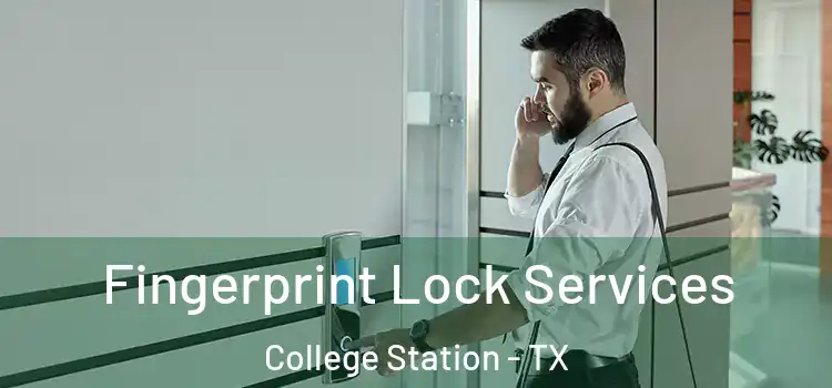  Fingerprint Lock Services College Station - TX