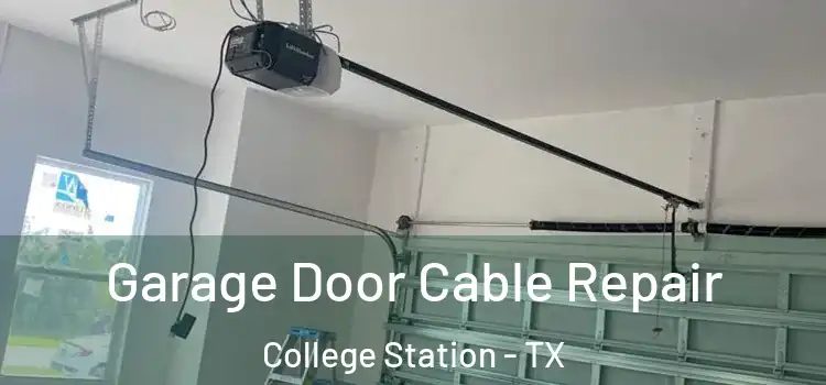 Garage Door Cable Repair College Station - TX