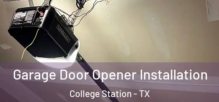  Garage Door Opener Installation College Station - TX