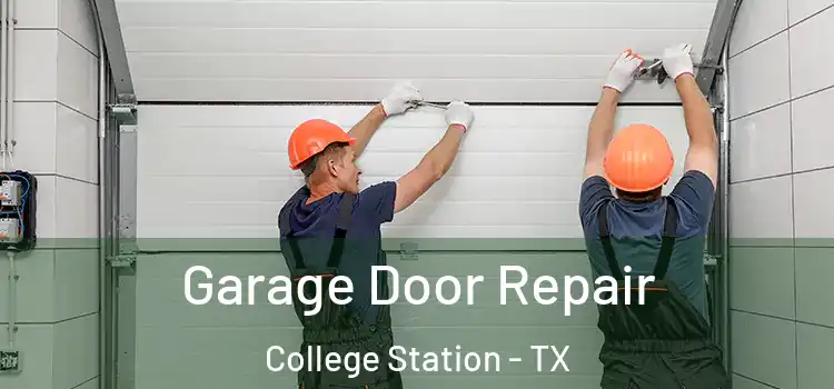  Garage Door Repair College Station - TX