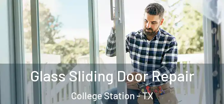 Glass Sliding Door Repair College Station - TX
