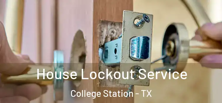 House Lockout Service College Station - TX