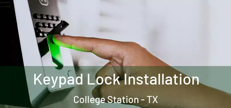  Keypad Lock Installation College Station - TX