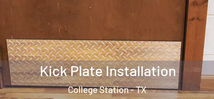  Kick Plate Installation College Station - TX