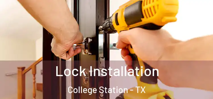 Lock Installation College Station - TX