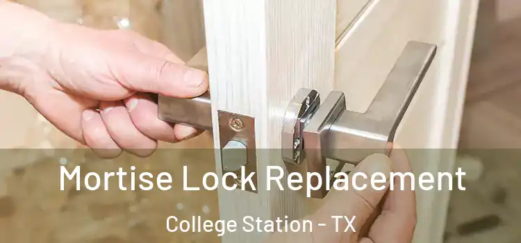 Mortise Lock Replacement College Station - TX