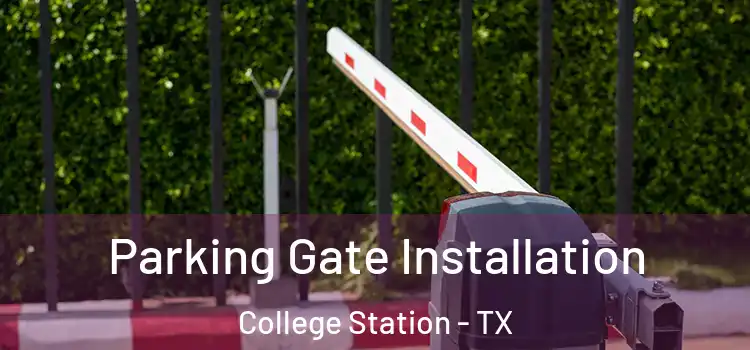 Parking Gate Installation College Station - TX