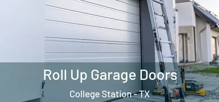  Roll Up Garage Doors College Station - TX