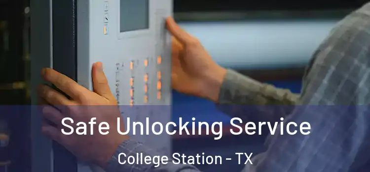  Safe Unlocking Service College Station - TX