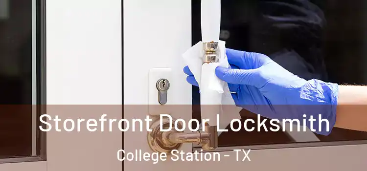 Storefront Door Locksmith College Station - TX