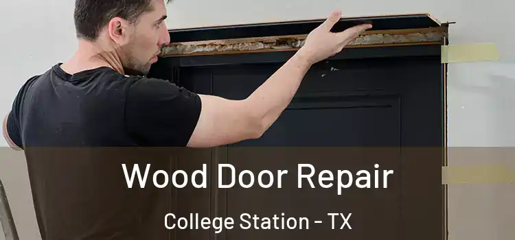 Wood Door Repair College Station - TX